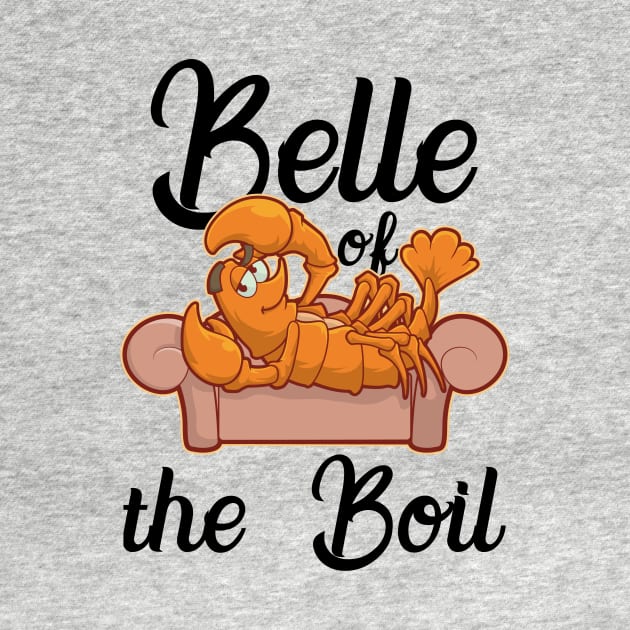 Belle Of The Boil Funny Crawfish T-Shirt Gift Cray Fish Fan by TellingTales